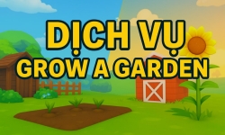 DỊCH VỤ GROW A GARDEN